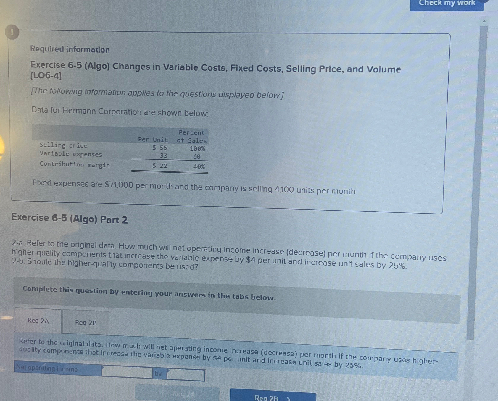  ! Required information Exercise 6-5(Algo) Changes in Variable Costs, Fixed Costs,