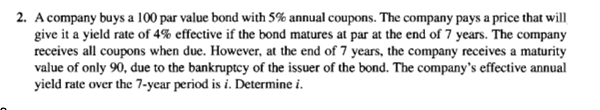 please include the equations used! 2. A company buys a 100 par