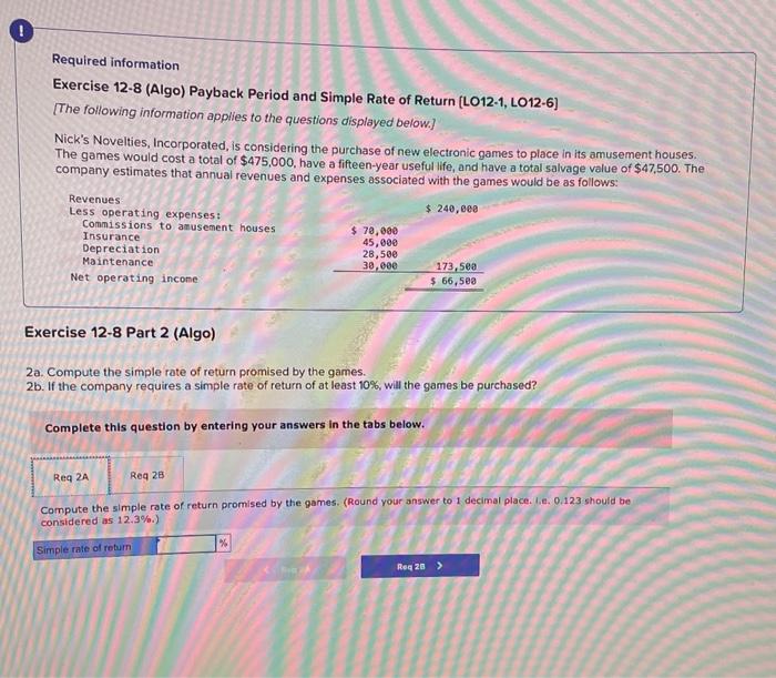  Required information Exercise 12-8 (Algo) Payback Period and Simple Rate of