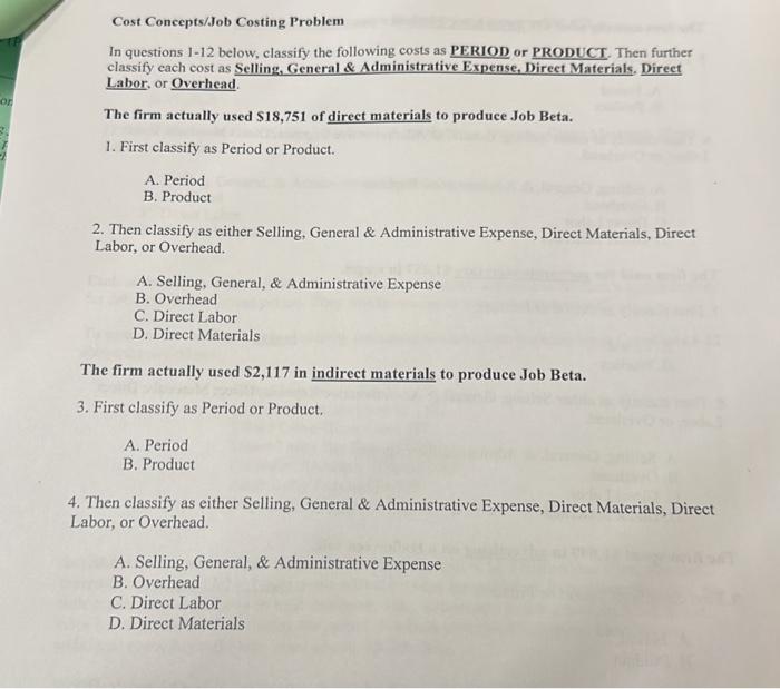  Cost Concepts/Job Costing Problem In questions 1-12 below, classify the following