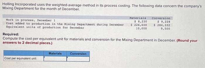  Holling Incorporated uses the weighted-average method in its process costing. The