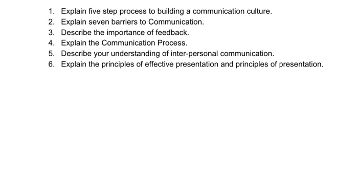  1. Explain five step process to building a communication culture. 2.