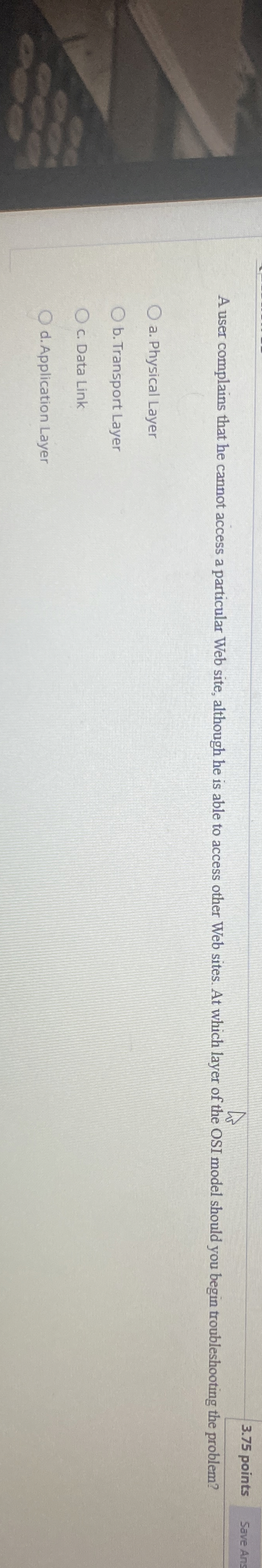  3.75 points Save Ans A user complains that he cannot access