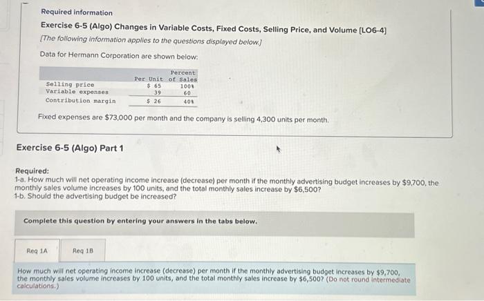  Required information Exercise 6-5 (Algo) Changes in Variable Costs, Fixed Costs,