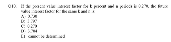  If the present value interest factor for k percent and n