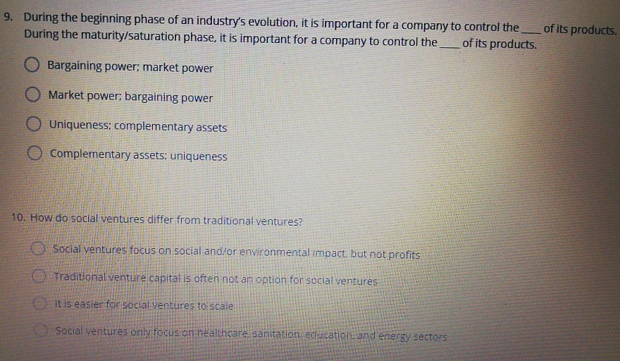  9. During the beginning phase of an industry's evolution, it is