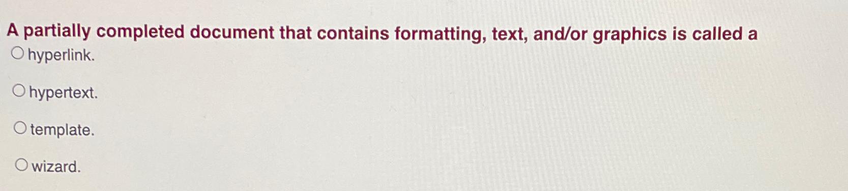  A partially completed document that contains formatting, text, and/or graphics is