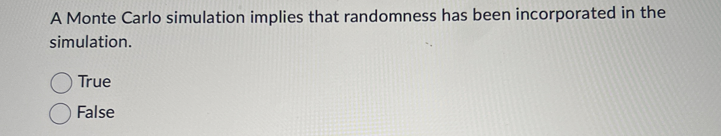  A Monte Carlo simulation implies that randomness has been incorporated in