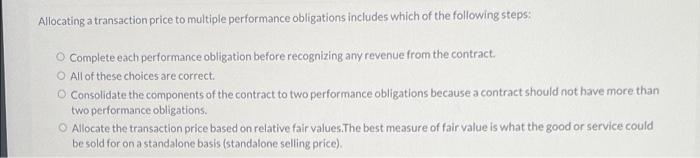  Allocating a transaction price to multiple performance obligations includes which of