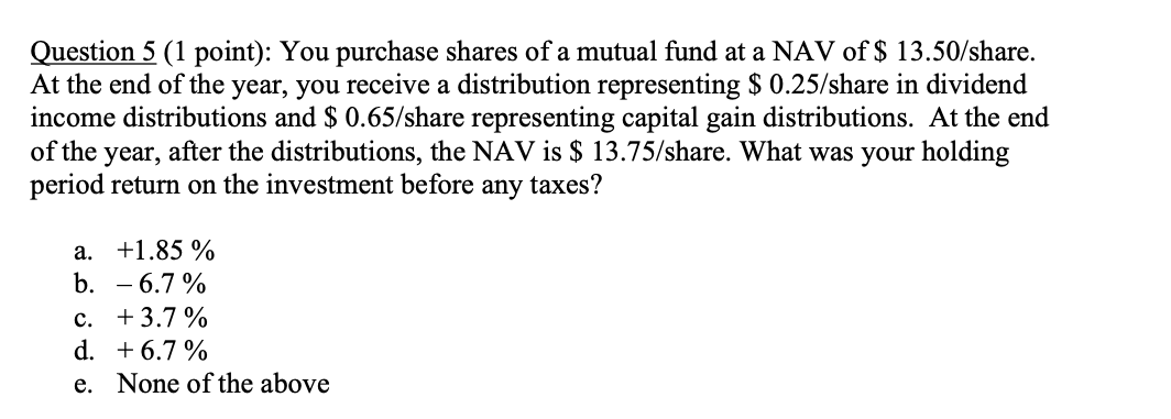  Question 5(1 point): You purchase shares of a mutual fund at
