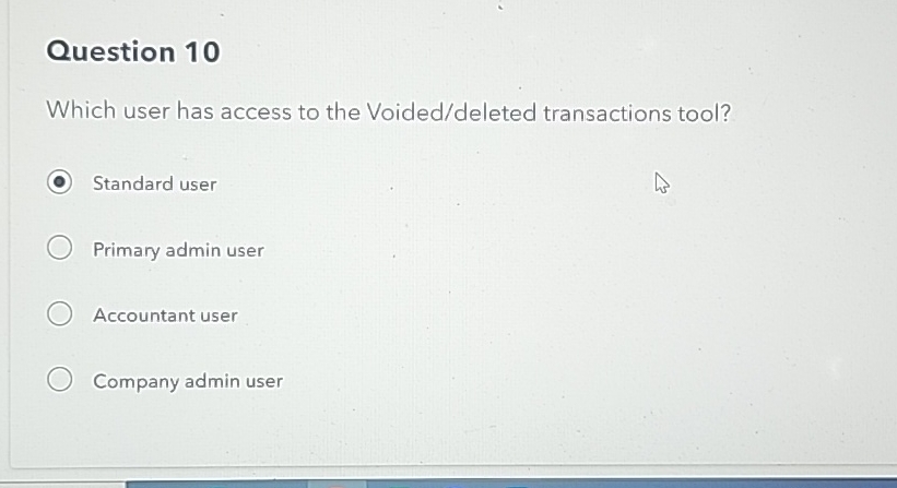  Question 10 Which user has access to the Voided/deleted transactions tool?