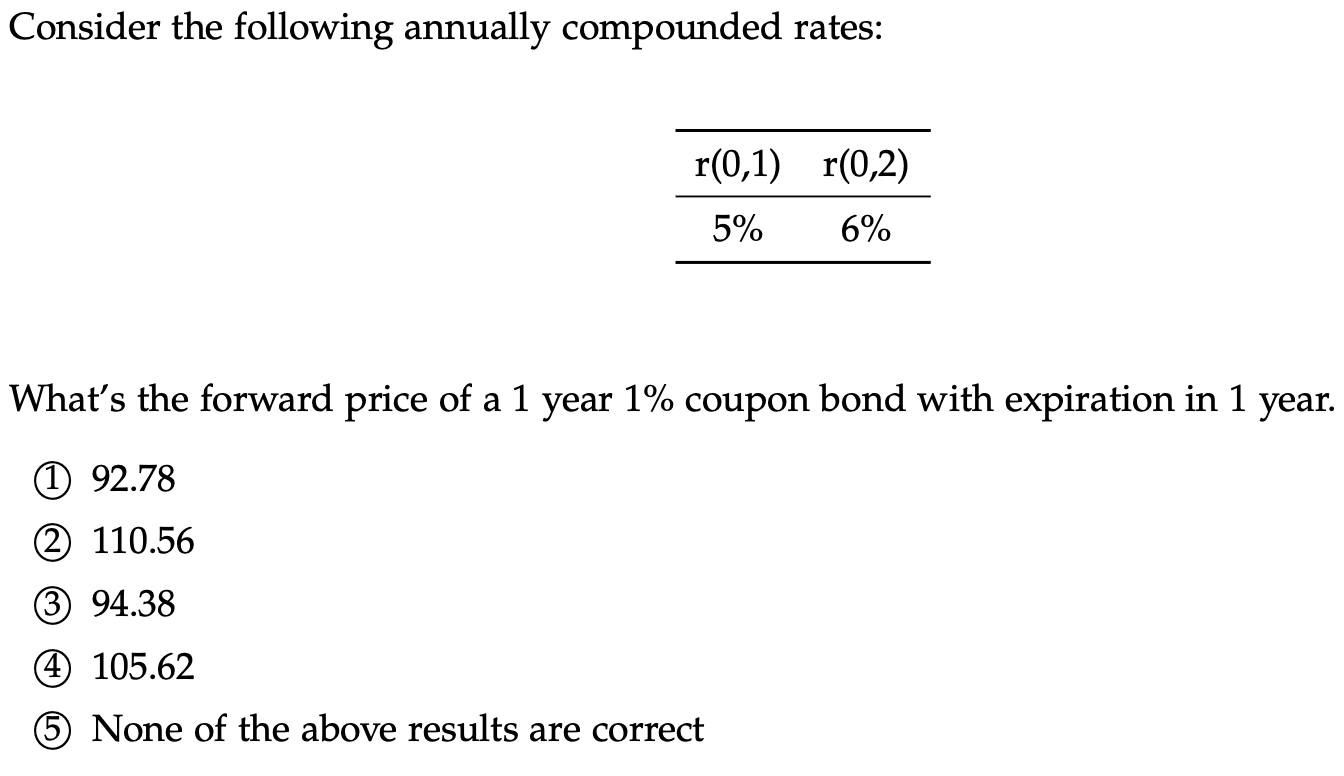 Consider the following annually compounded rates: r(0,1) r(0,2) 5% 6% What's