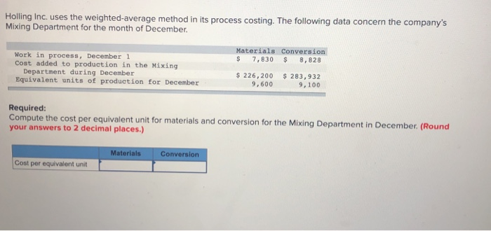  Holling Inc. uses the weighted-average method in its process costing. The