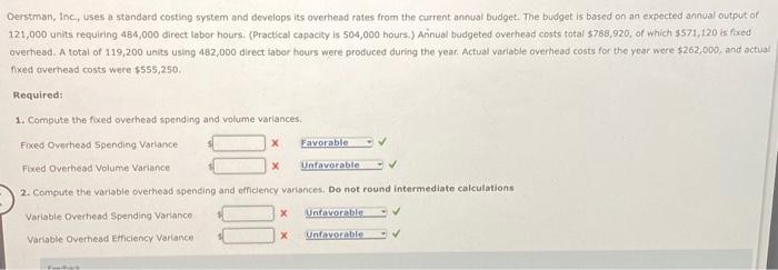  Oerstman, inc, uses a standard costing system and develops its overhead