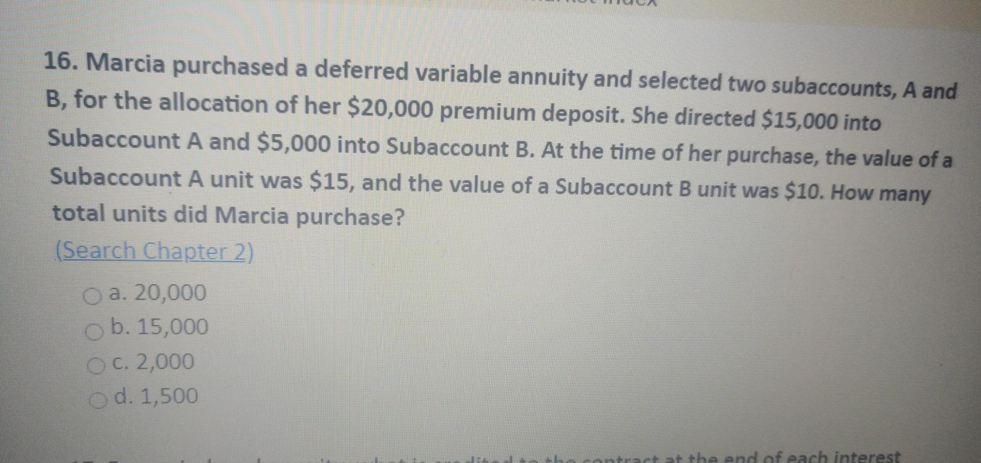16. Marcia purchased a deferred variable annuity and selected two subaccounts,