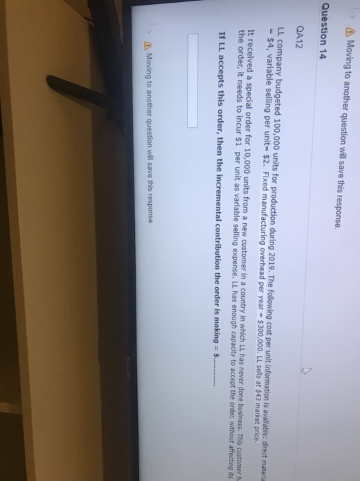  A Moving to another question will save this response. Question 14