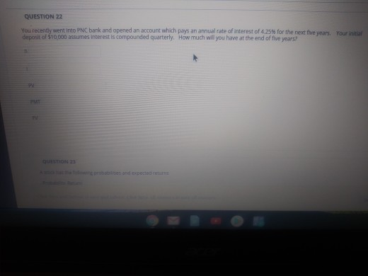 NEED HELP FAST!! QUESTION 22 You recently went into PNC bank