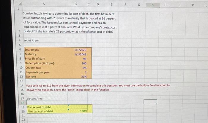  please answer in excel, with correct formula :) thank you! Sunrise,