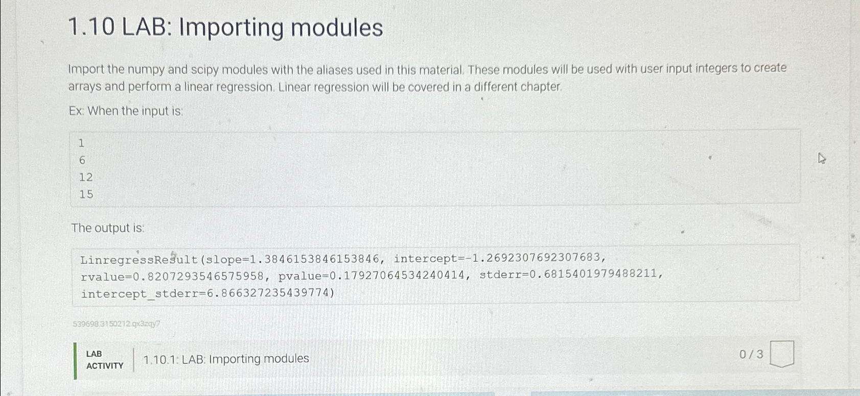  1.10 LAB: Importing modules Import the numpy and scipy modules with