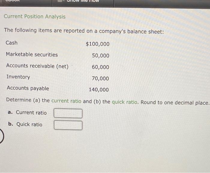  Current Position Analysis The following items are reported on a company's