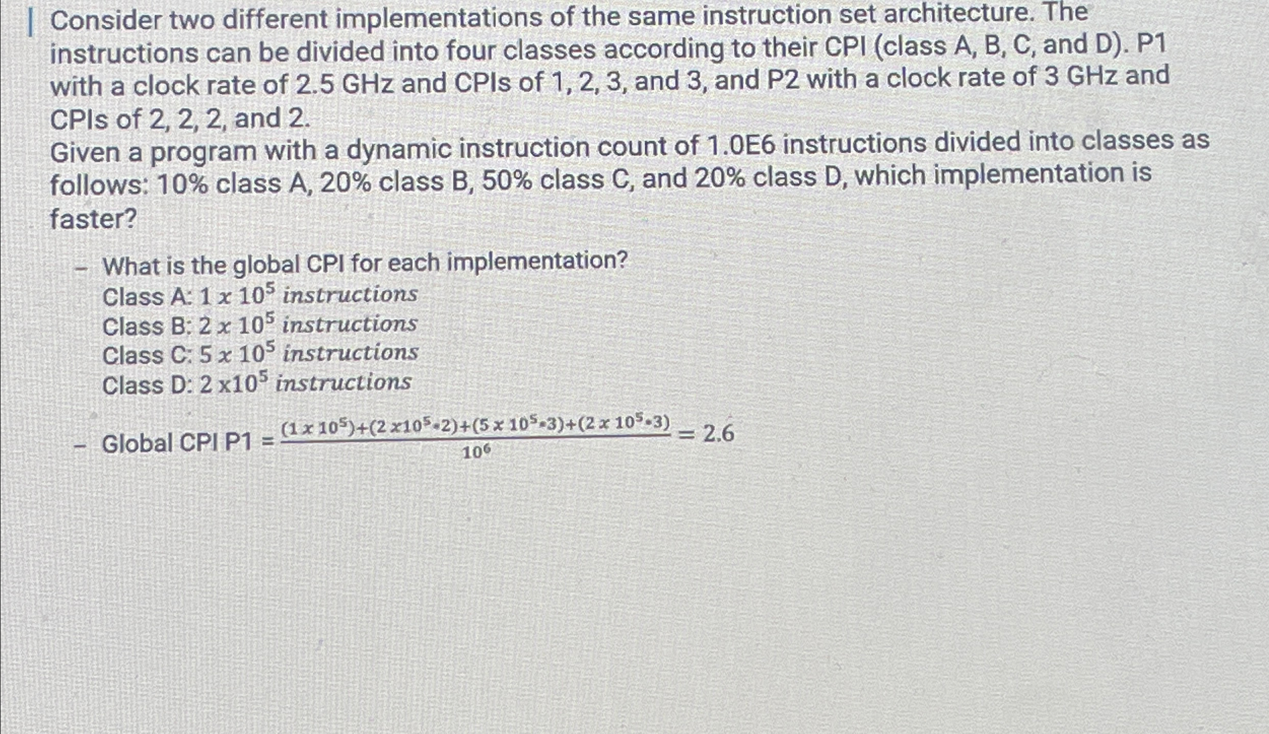  | Consider two different implementations of the same instruction set architecture.