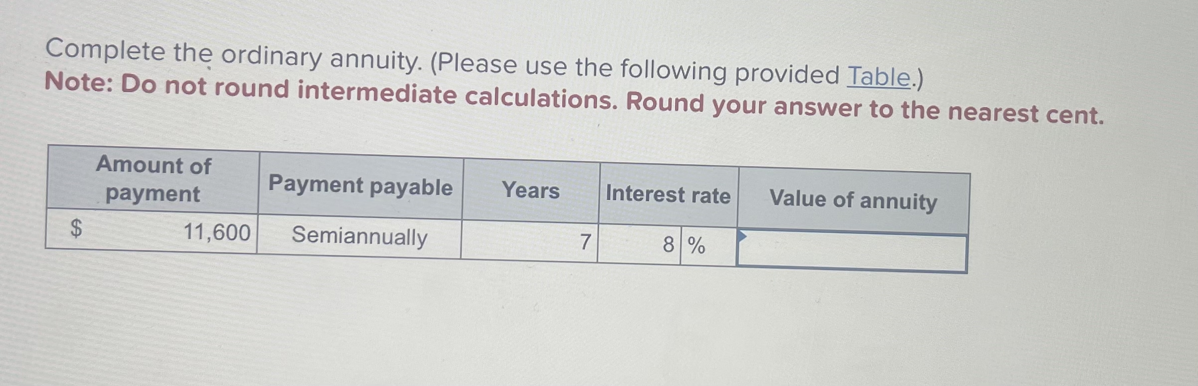  Complete the ordinary annuity. (Please use the following provided Table.) Note: