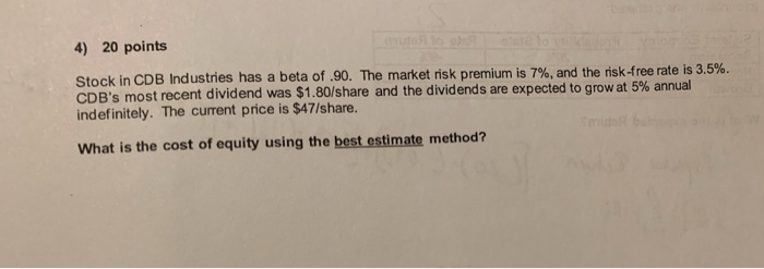  4) 20 points Stock in CDB Industries has a beta of