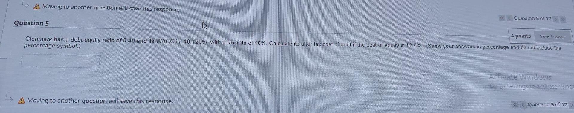  A Moving to another question will save this response. Question 5
