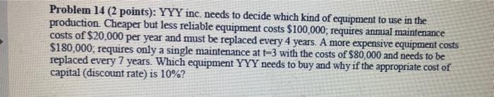  Problem 14 (2 points): YYY inc. needs to decide which kind