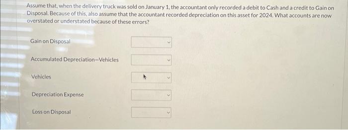 uses straight-line depreciation and records adjusting entries annually. Jan. 1 Sold a