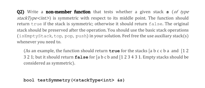 Q2) Write a non-member function that tests whether a given stack