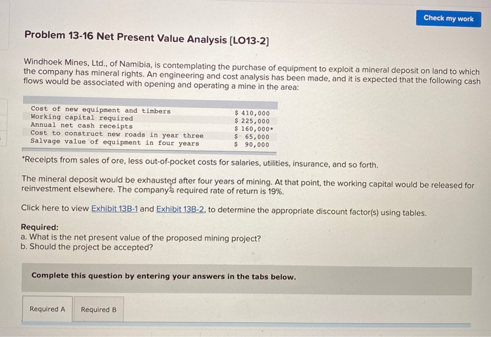  just need NPV Check my work Problem 13-16 Net Present Value