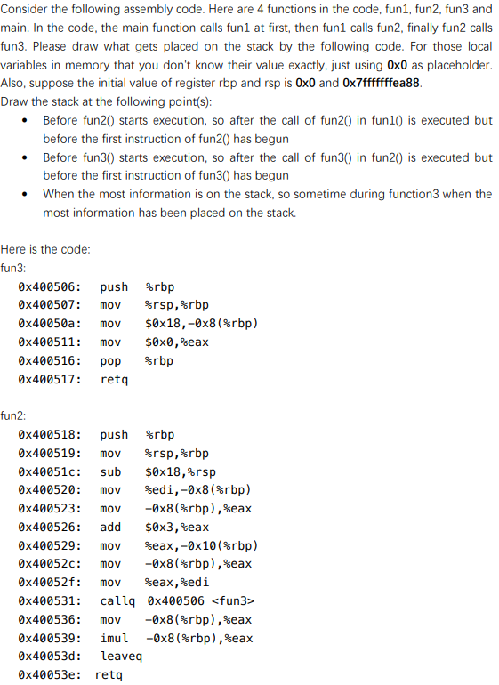Draw the stack in the following diagrams given the assembly code, read