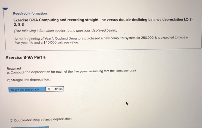 is part 2 correct? Required information Exercise 8-9A Computing and recording straight-line