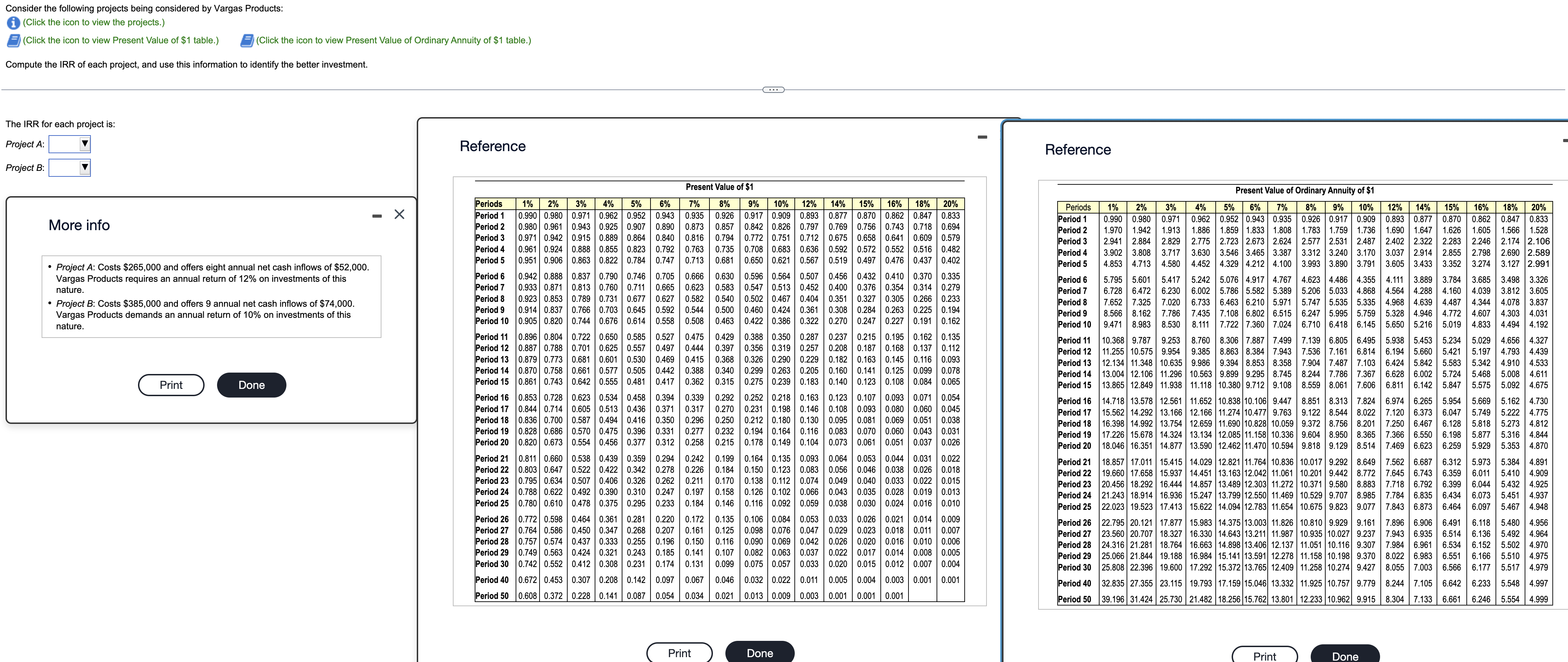  Project A: Costs $265,000 and offers eight annual net cash inflows