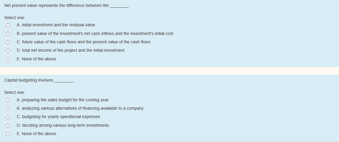  Net present value represents the difference between the Select one: 0