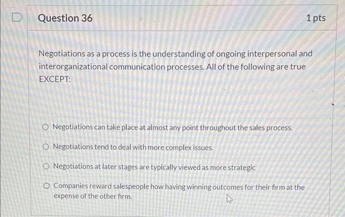  Question 36 1 pts Negotiations as a process is the understanding