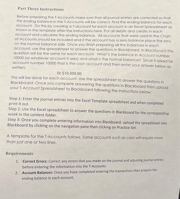  Part Three Instructions Before preparing the T-Accounts make sure that all