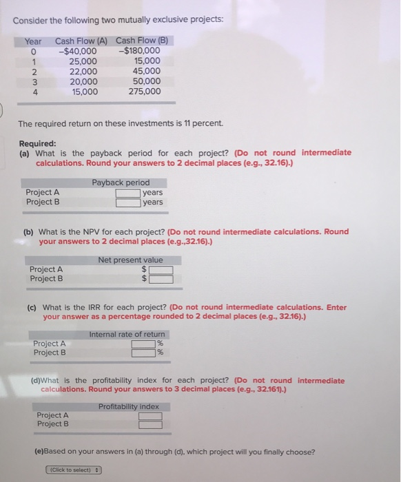  Consider the following two mutually exclusive projects: Year Cash Flow (A)