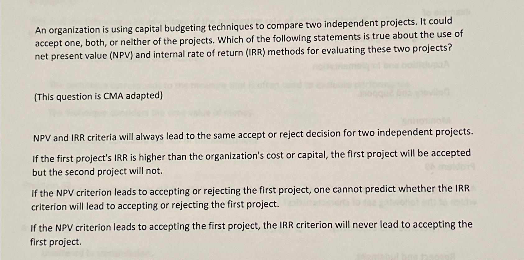 An organization is using capital budgeting techniques to compare two independent projects.