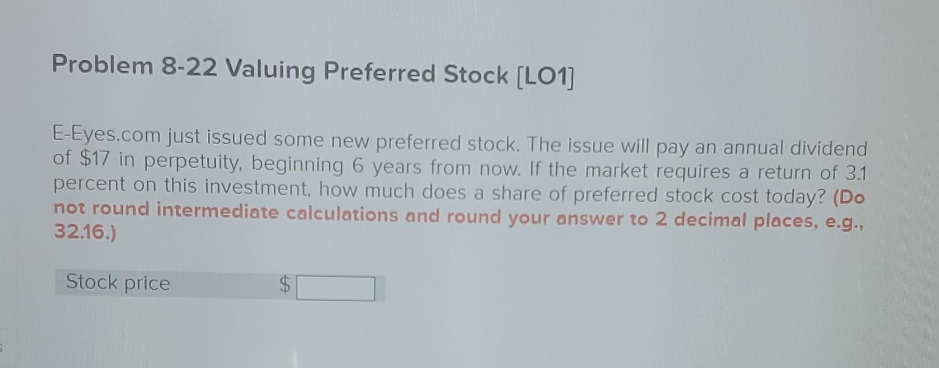  Problem 8-22 Valuing Preferred Stock [LO1] E-Eyes.com just issued some new