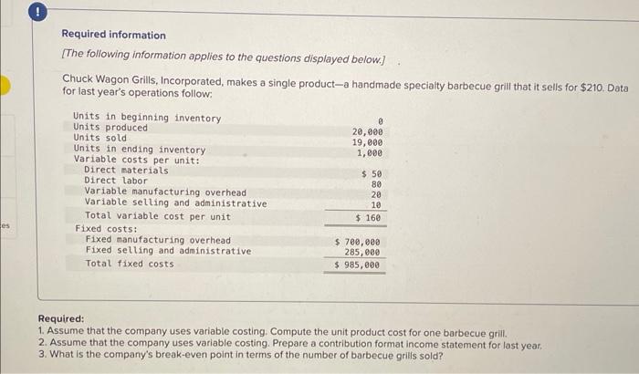 Assume that the company uses variable costing. Prepare a contribution format