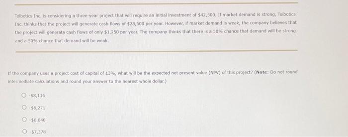  Tolbotics inc is considering a three-year project that will require an