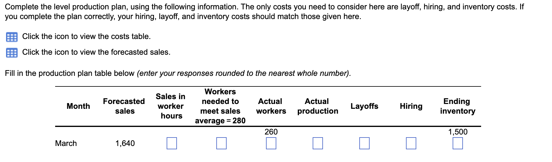  Complete the level production plan, using the following information. The only