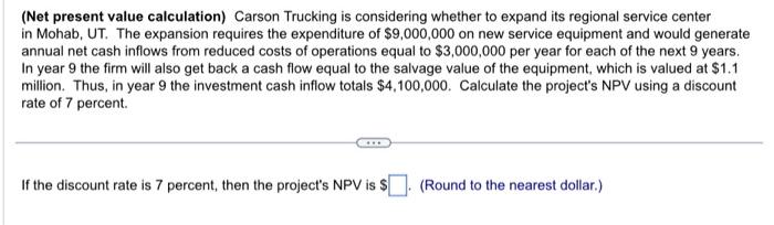 Please please I need so much help! (Net present value calculation) Carson