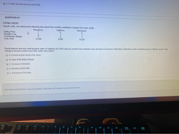  L Profits will decrease by $220.000 QUESTION 57 EXTRA CREDIT Rand's