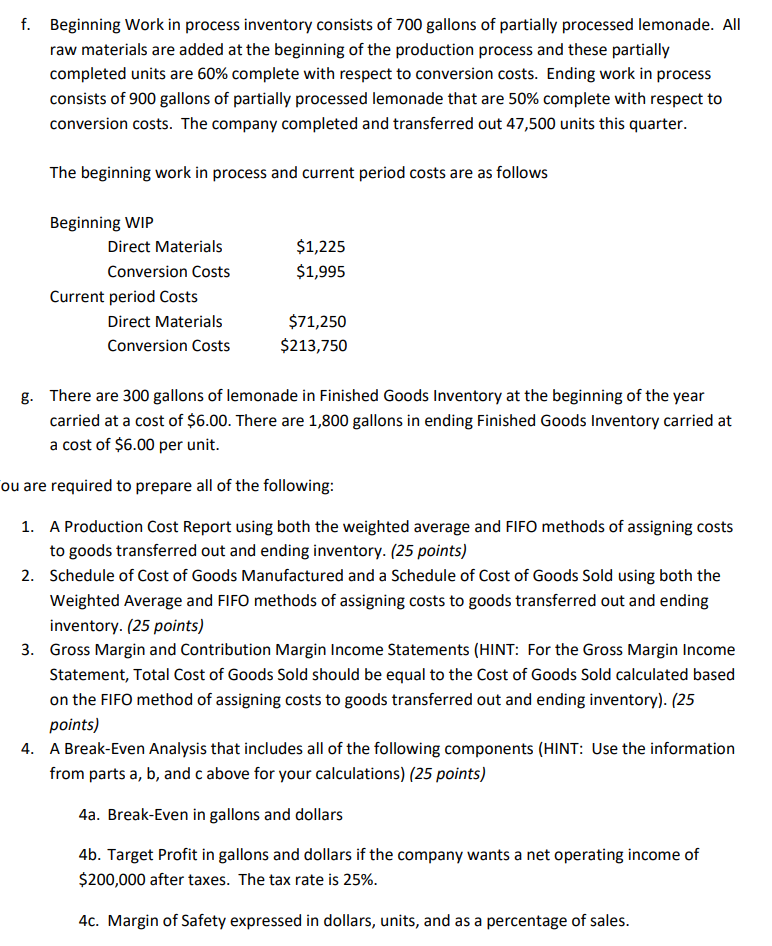 Company The Juicy Lemonade Company manufactures premium flavored organic lemonade. Management is