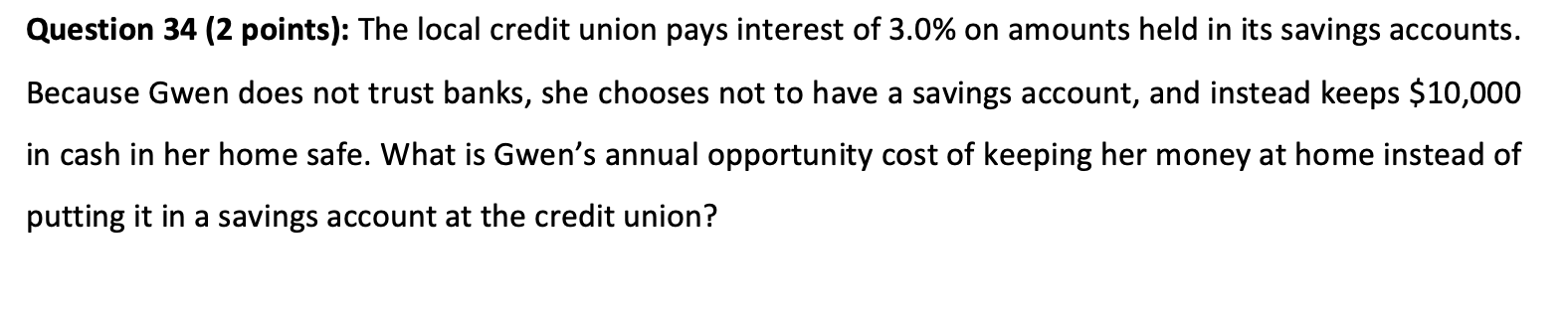 Question 34 Question 34 ( 2 points): The local credit union pays