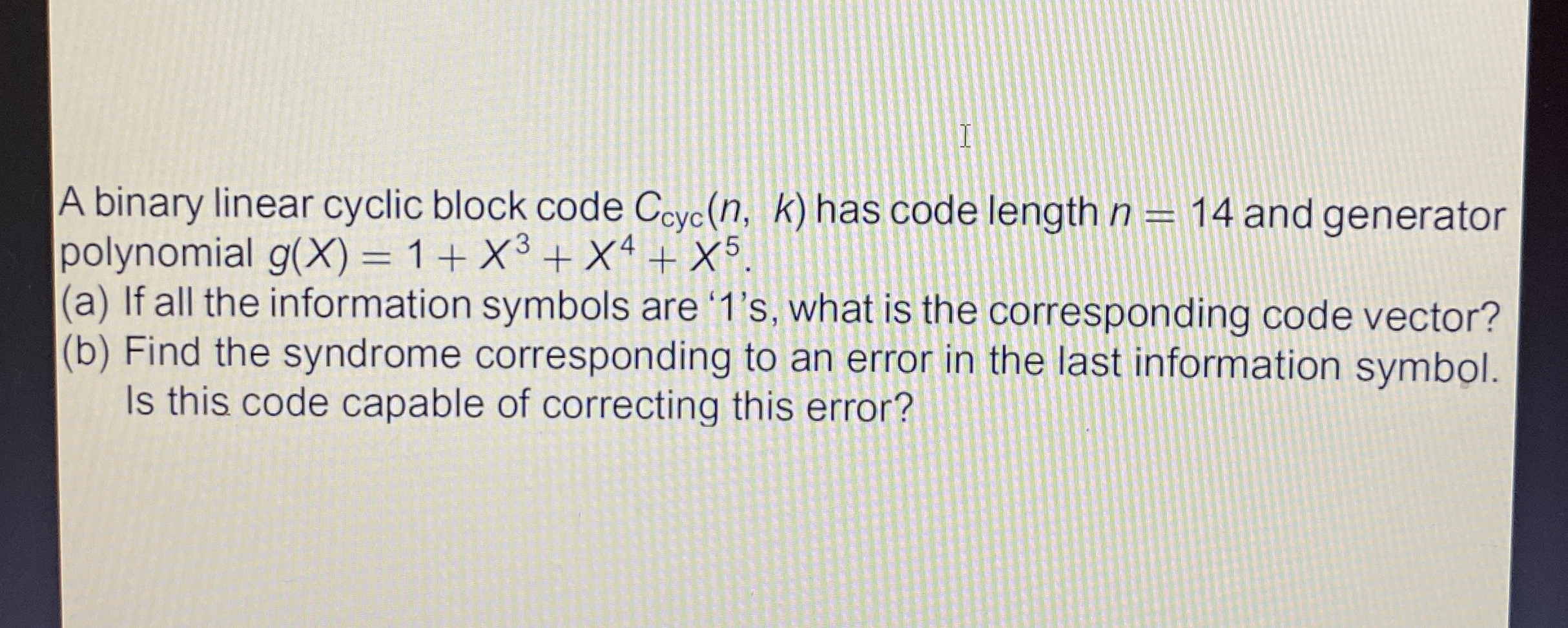  A binary linear cyclic block code Ccyc(n,k) has code length n=14