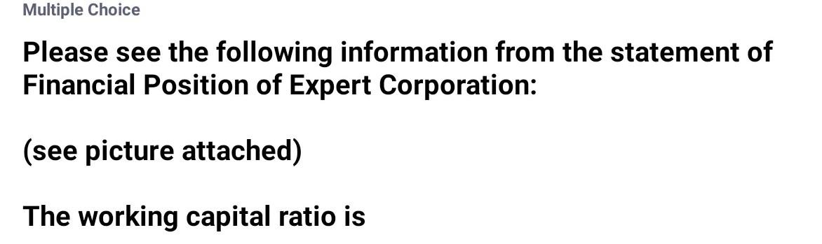  Multiple Choice Please see the following information from the statement of